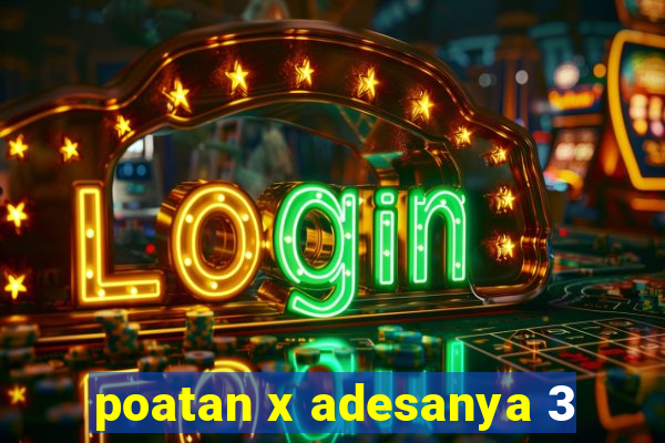 poatan x adesanya 3